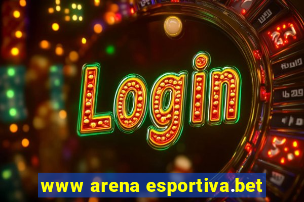 www arena esportiva.bet